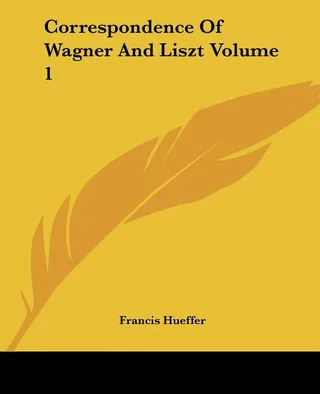 Correspondence Of Wagner And Liszt