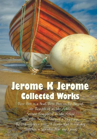 Jerome K Jerome, Collected Works