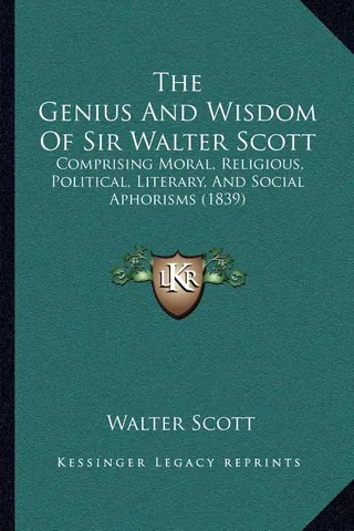 The Genius and Wisdom of Sir Walter Scott