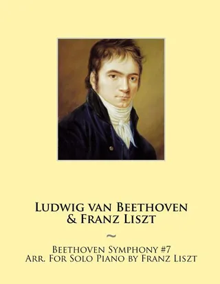 Beethoven Symphony #7 Arr. For Solo Piano