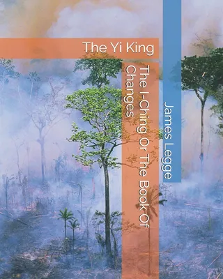 The I Ching Or The Book Of Changes