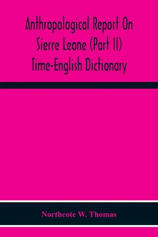 Anthropological Report On Sierre Leone (Part Ii) Time-English Dictionary