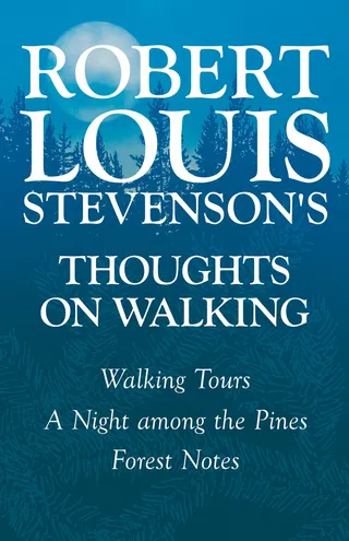 Robert Louis Stevenson's Thoughts on Walking
