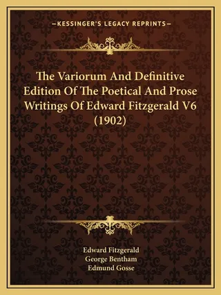 The Variorum And Of The Poetical And Prose Writings Of Edward Fitzgerald V6 1902
