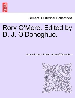 Rory O'More. Edited by D. J. O'Donoghue.