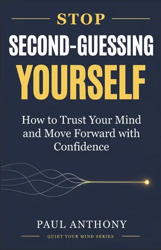 Stop Second-Guessing Yourself