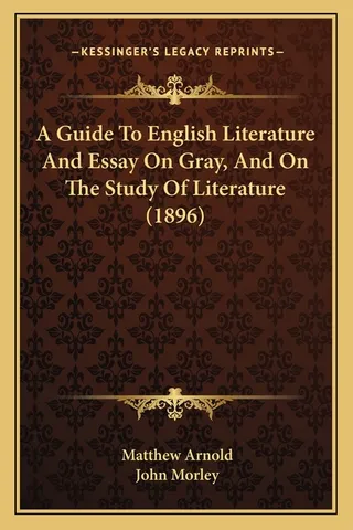 A Guide to English Literature and Essay on Gray, and on the Study of Literature