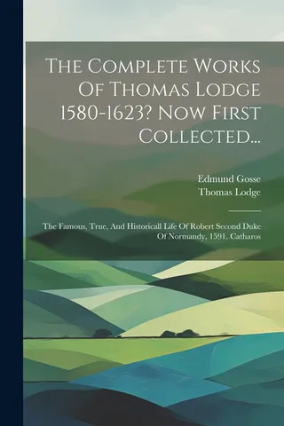 The Works Of Thomas Lodge 1580-1623? First Collected...