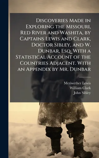 Discoveries Made in Exploring the Missouri, Red River and Washita