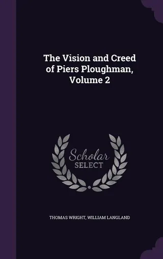The Vision and Creed of Piers Ploughman