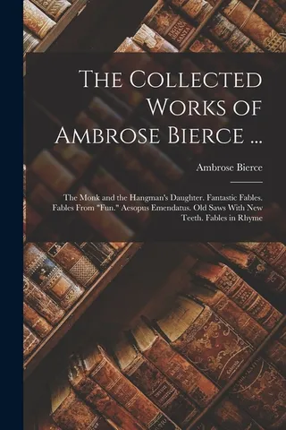 The Collected Works of Ambrose Bierce