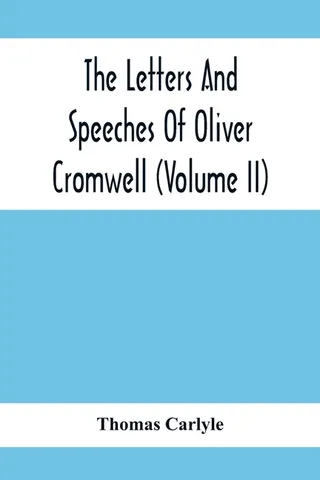 The Letters and Speeches of Oliver Cromwell