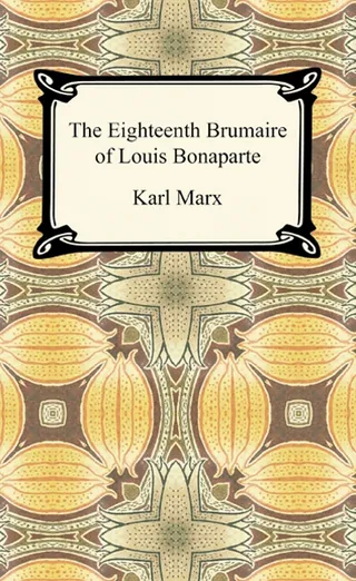 The Eighteenth Brumaire of Louis Bonaparte