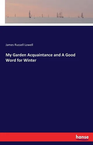 My Garden Acquaintance and A Good Word for Winter