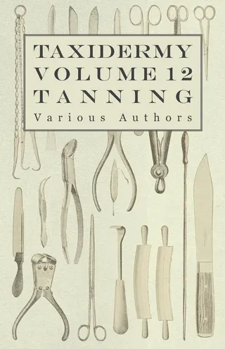 Taxidermy Vol. 12 Tanning