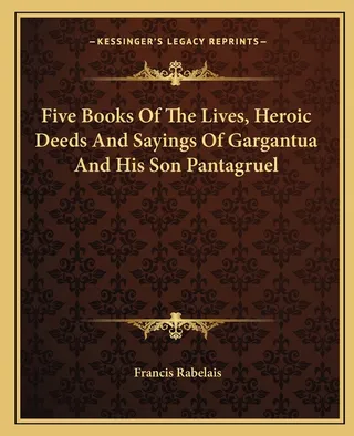 The Five Books of the Lives, Heroic Deeds and Sayings of Gargantua and His Son Pantagruel