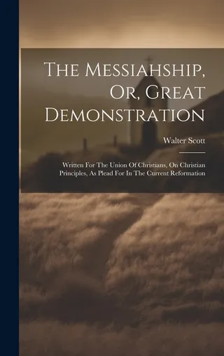 The Messiahship, Or, Great Demonstration