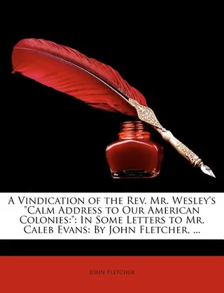 A Vindication of the . Mr. Wesley's Calm Address to Our American Colonies