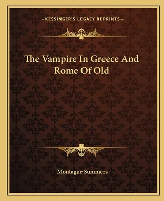 The Vampire In Greece And Rome Of Old