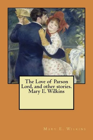 The Love of Parson Lord, and Other Stories