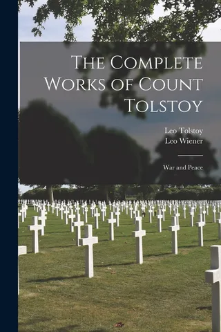 The Complete Works of Count Tolstoy: War and Peace