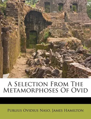 A Selection from the Metamorphoses of Ovid