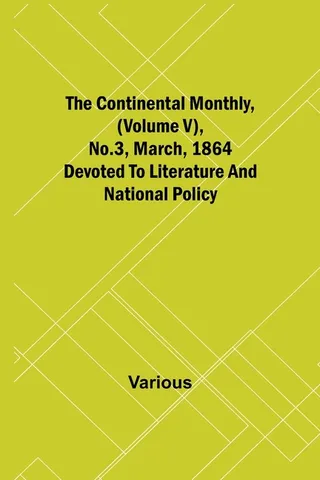 The Continental Monthly, (Volume V), No.3, March, 1864; Devoted To Literature And National Policy