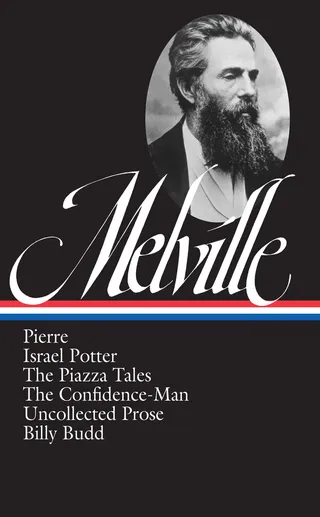 Pierre, Israel Potter, the Piazza Tales, the Confidence-Man, Billy Budd, Uncollected Prose