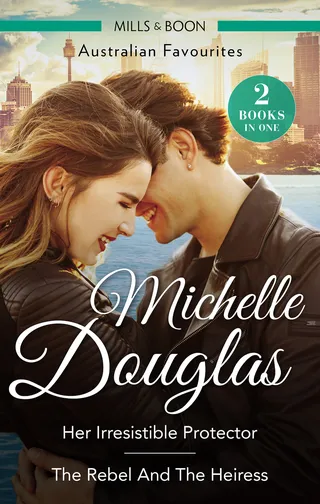 Her Irresistible Protector / The Rebel And The Heiress