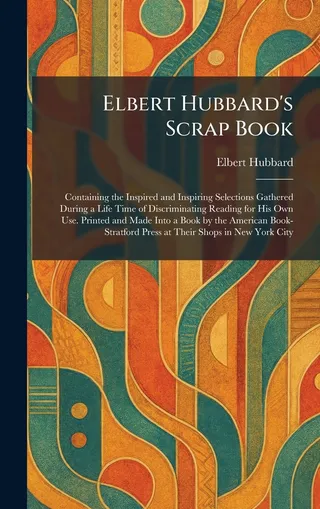 Elbert Hubbard's Scrap Book