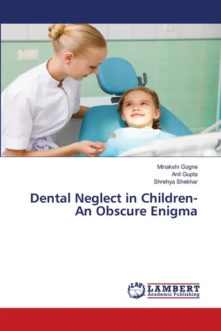 Dental Neglect in Children: An Obscure Enigma