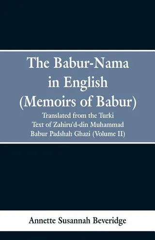 The Babur-nama in English Memoirs of Babur