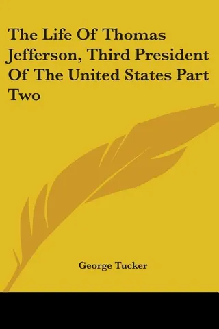 The Life Of Thomas Jefferson, Third President Of The United States Part Two