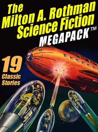 The Milton A. Rothman Science Fiction MEGAPACK ®