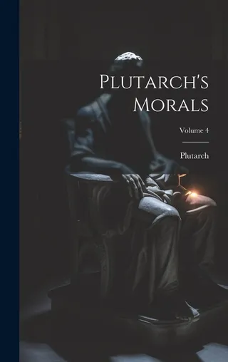 Plutarch's Morals; Volume 4