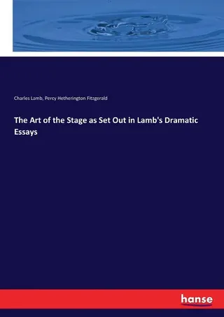 The Art of the Stage as Set Out in Lamb's Dramatic Essays