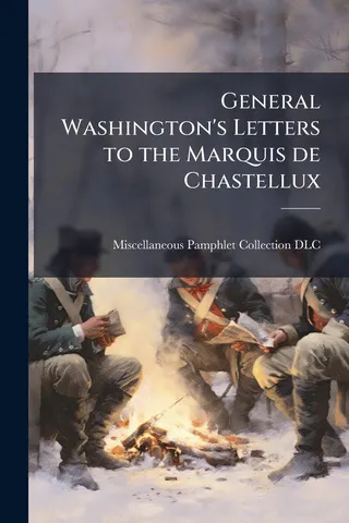 General Washington's Letters to the Marquis de Chastellux