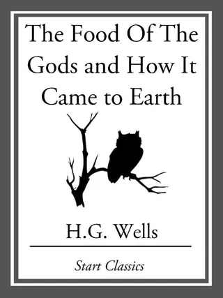 The Food of the Gods and How It Came to Earth