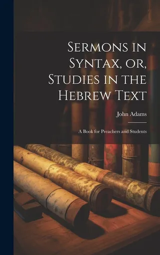 Sermons in Syntax, or, Studies in the Hebrew Text