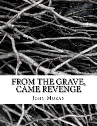 From The Grave, Came Revenge