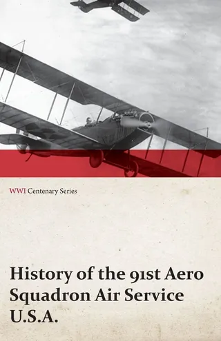 History of the 91st Aero Squadron Air Service U.S.A.