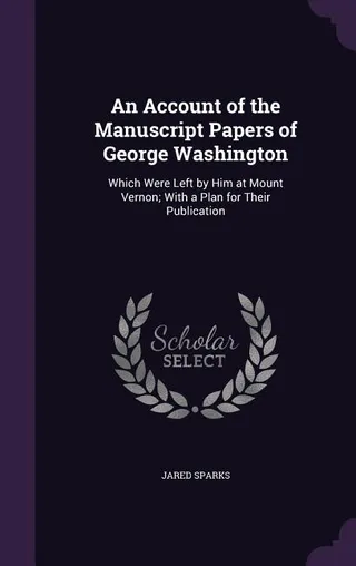 An Account of the Manuscript Papers of George Washington