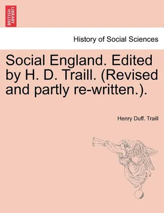Social England. Edited by H. D. Traill. (Revised and partly re-written.).