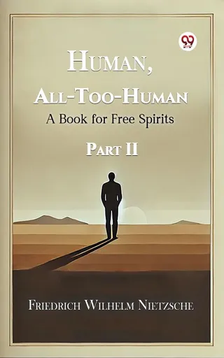 Human, All-Too-Human A Book for Free Spirits Part II
