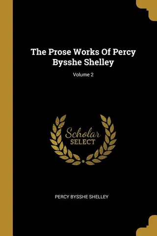 The Prose Works Of Percy Bysshe Shelley; Volume 2