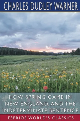 How Spring Came in New England, and The Indeterminate Sentence