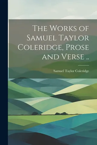 The Works of Samuel Taylor Coleridge, Prose and Verse