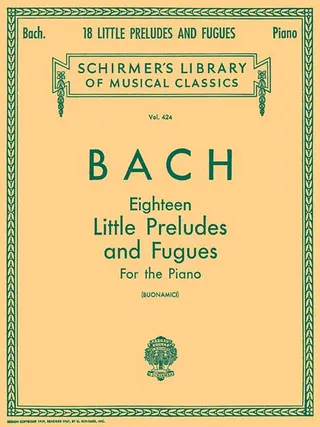 Johann Sebastian Bach 18 Little Preludes and Fugues Piano Solo Songbook Schirmer S Library of Musical Classics Vol. 424 Baroque Piano Sheet Music for Late Intermediate Players