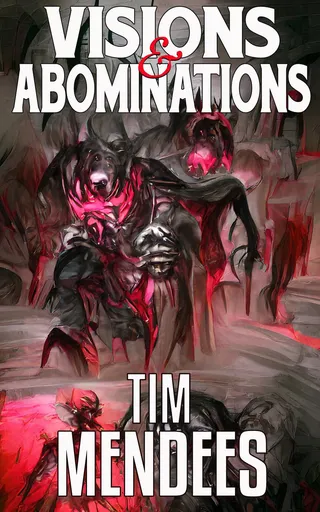 Visions & Abominations
