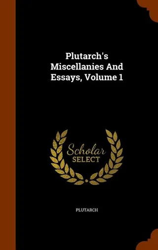 Plutarch's Miscellanies And Essays